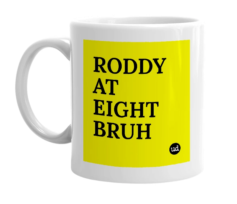 White mug with 'RODDY AT EIGHT BRUH' in bold black letters