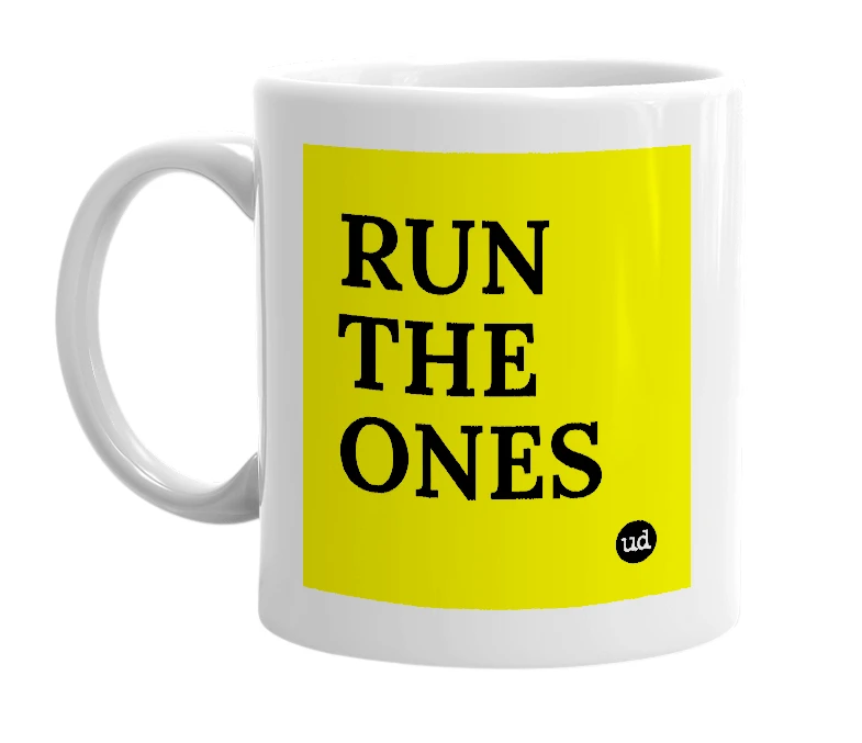 White mug with 'RUN THE ONES' in bold black letters