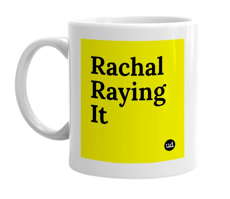 White mug with 'Rachal Raying It' in bold black letters