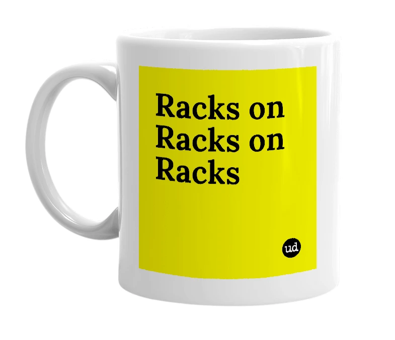 White mug with 'Racks on Racks on Racks' in bold black letters