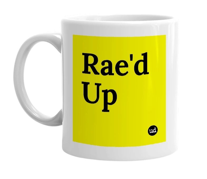 White mug with 'Rae'd Up' in bold black letters