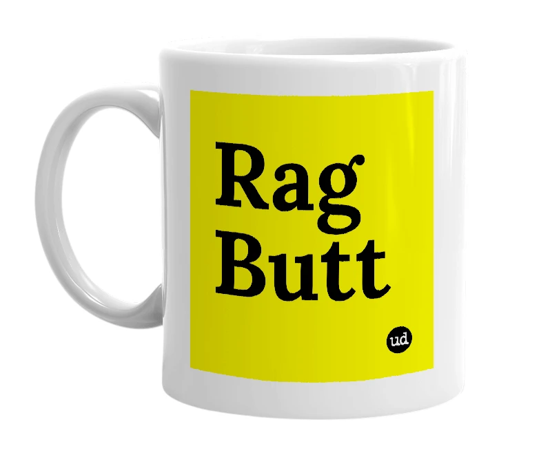 White mug with 'Rag Butt' in bold black letters