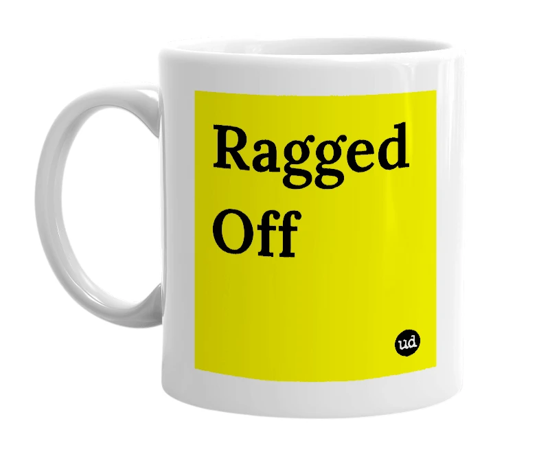 White mug with 'Ragged Off' in bold black letters