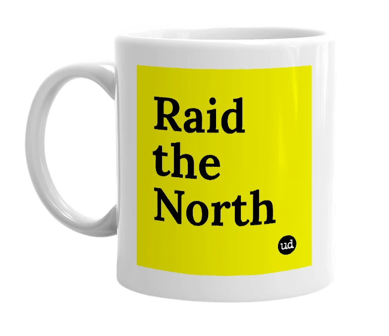 White mug with 'Raid the North' in bold black letters