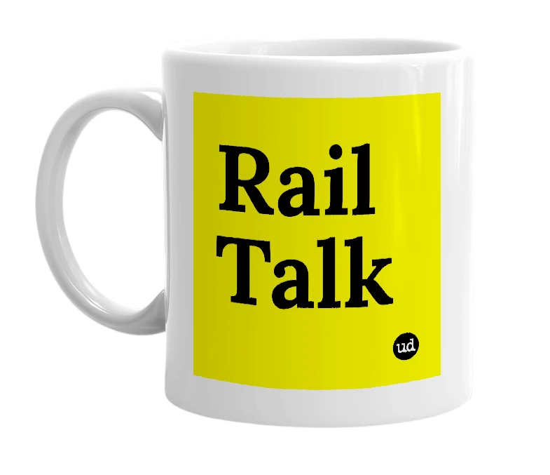 White mug with 'Rail Talk' in bold black letters