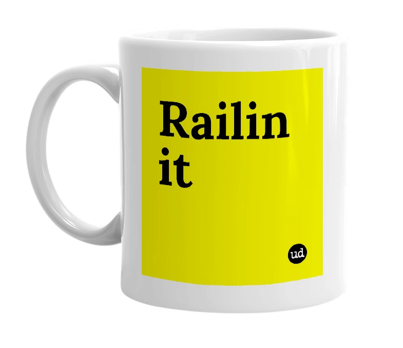 White mug with 'Railin it' in bold black letters