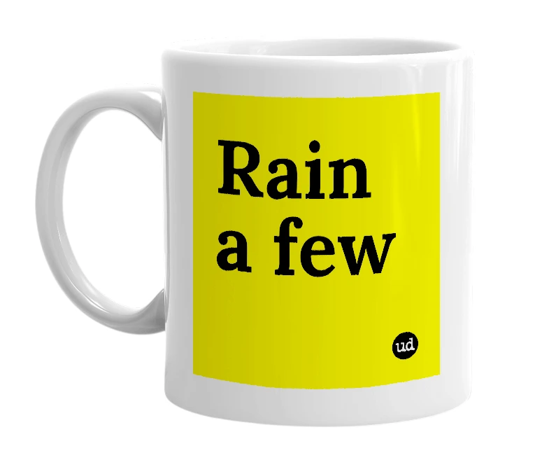 White mug with 'Rain a few' in bold black letters