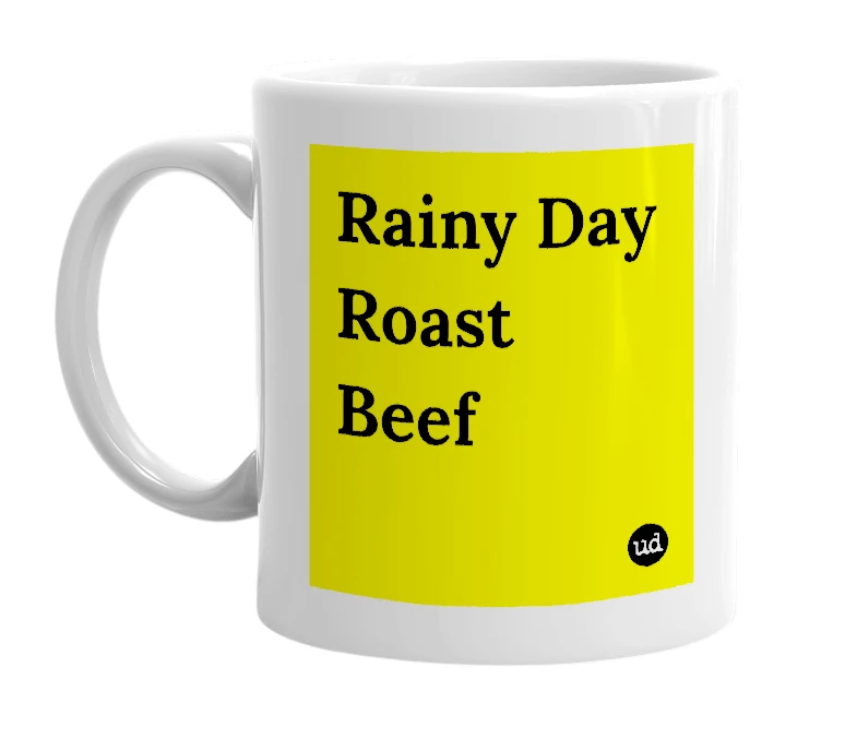 White mug with 'Rainy Day Roast Beef' in bold black letters