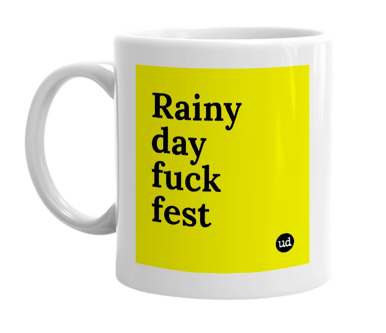 White mug with 'Rainy day fuck fest' in bold black letters