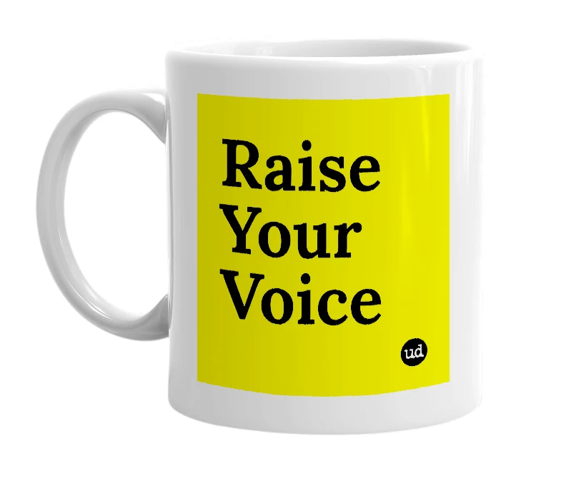 White mug with 'Raise Your Voice' in bold black letters