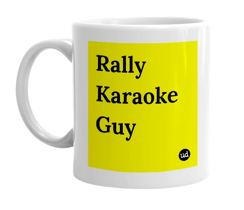 White mug with 'Rally Karaoke Guy' in bold black letters