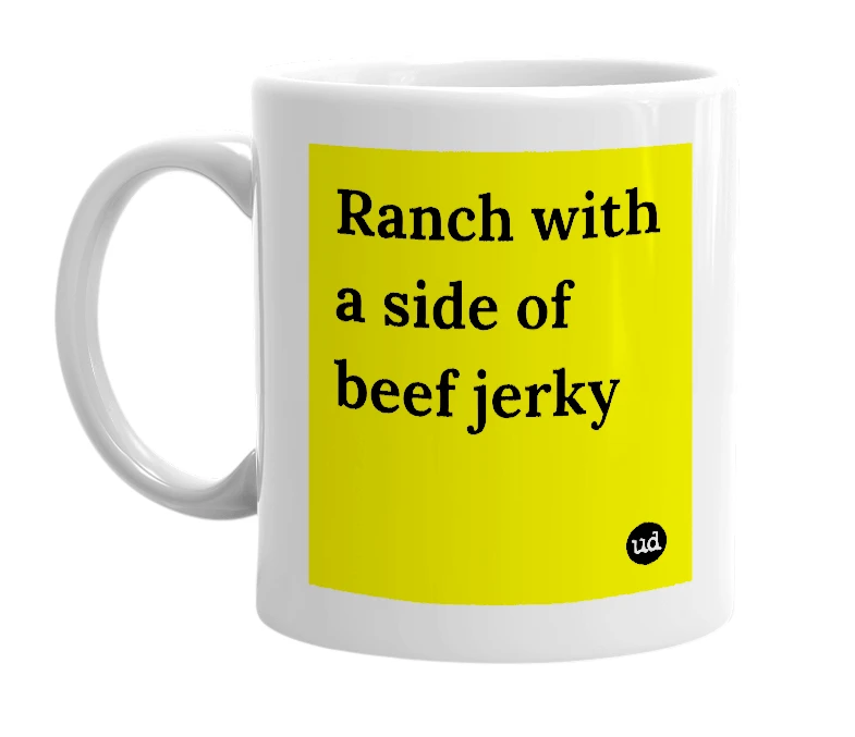 White mug with 'Ranch with a side of beef jerky' in bold black letters
