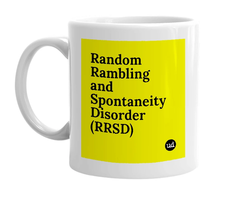 White mug with 'Random Rambling and Spontaneity Disorder (RRSD)' in bold black letters