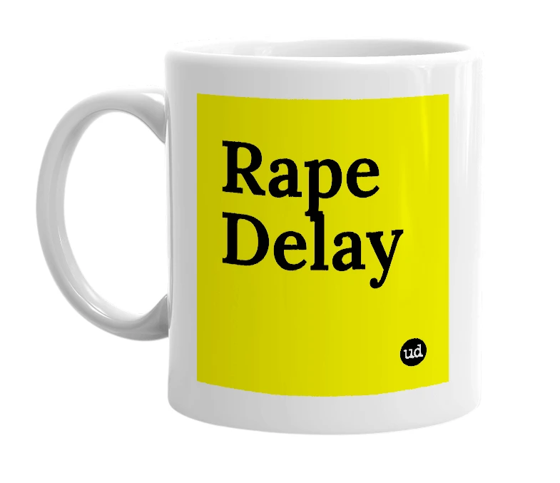 White mug with 'Rape Delay' in bold black letters