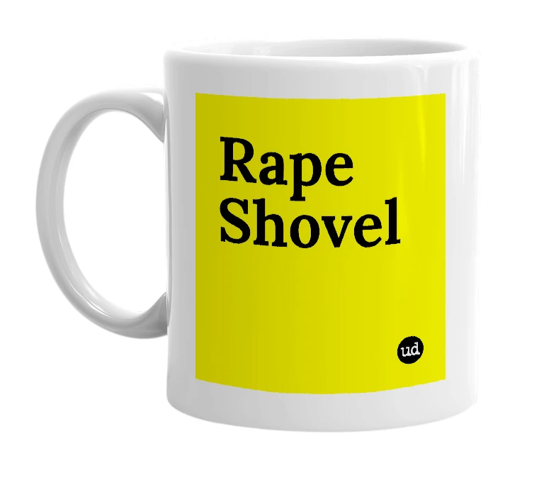 White mug with 'Rape Shovel' in bold black letters