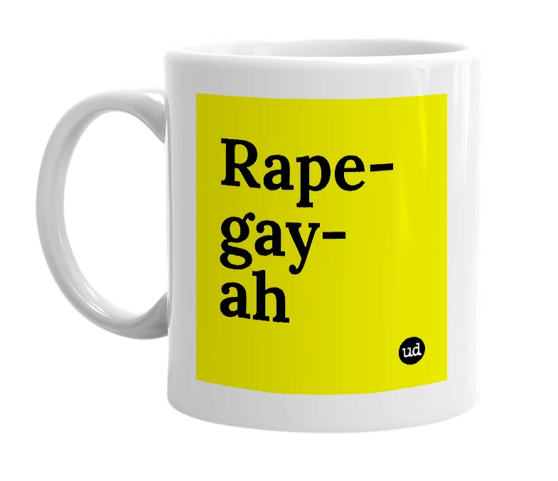 White mug with 'Rape-gay-ah' in bold black letters