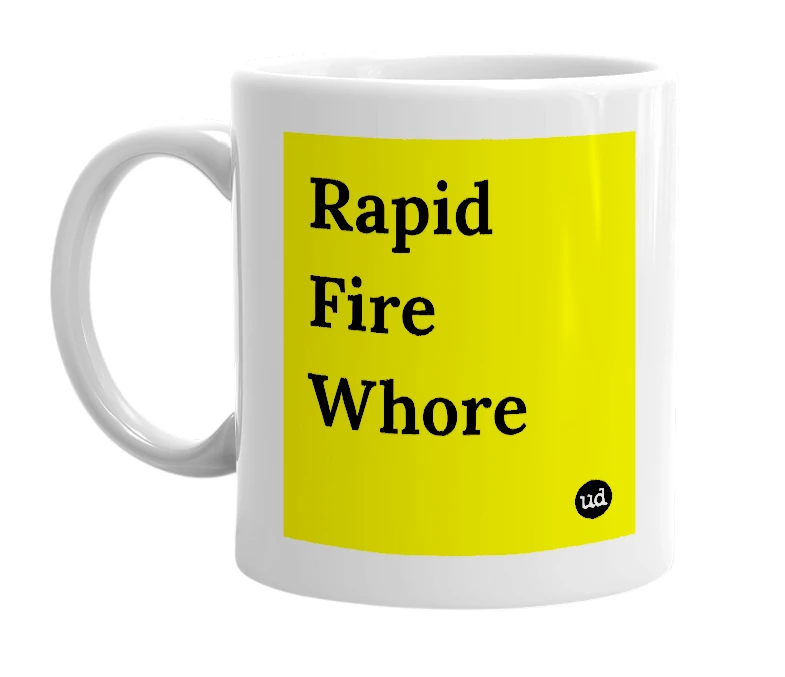White mug with 'Rapid Fire Whore' in bold black letters