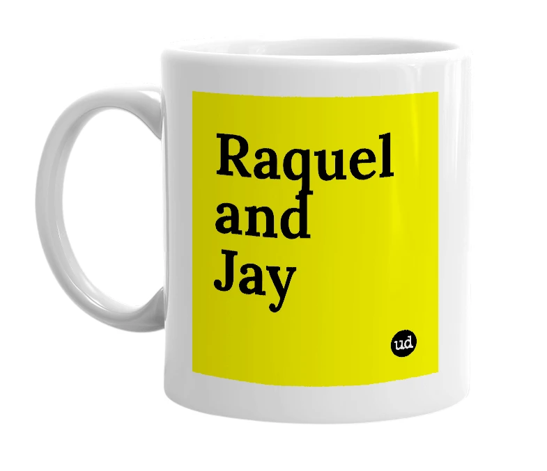 White mug with 'Raquel and Jay' in bold black letters