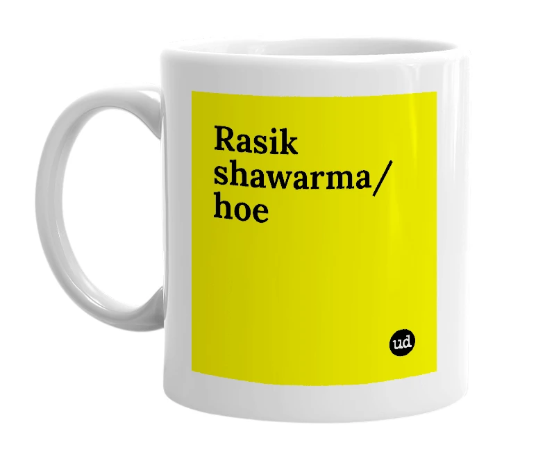 White mug with 'Rasik shawarma/hoe' in bold black letters