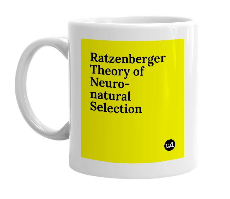 White mug with 'Ratzenberger Theory of Neuro-natural Selection' in bold black letters