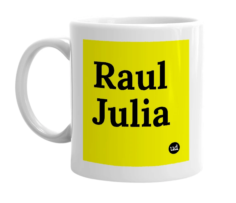 White mug with 'Raul Julia' in bold black letters