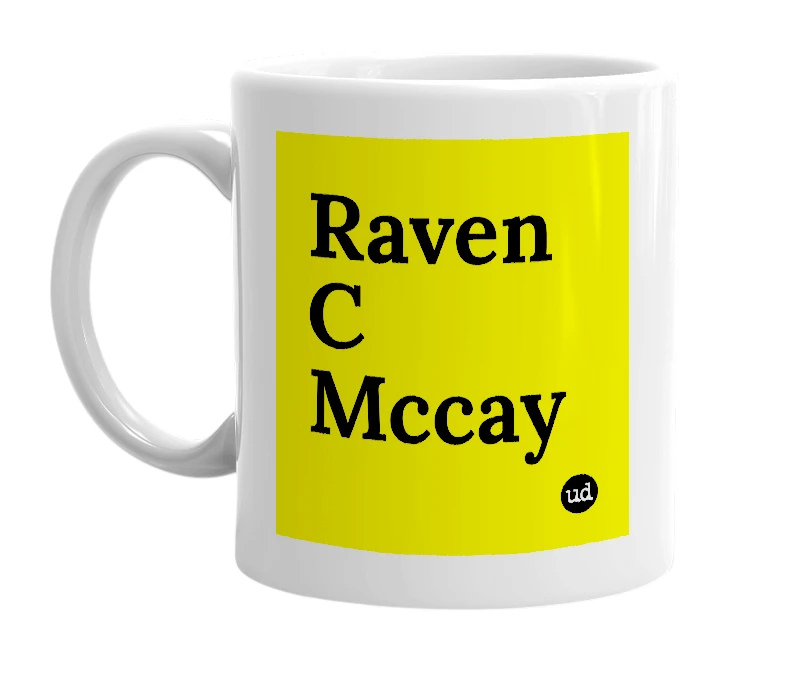 White mug with 'Raven C Mccay' in bold black letters