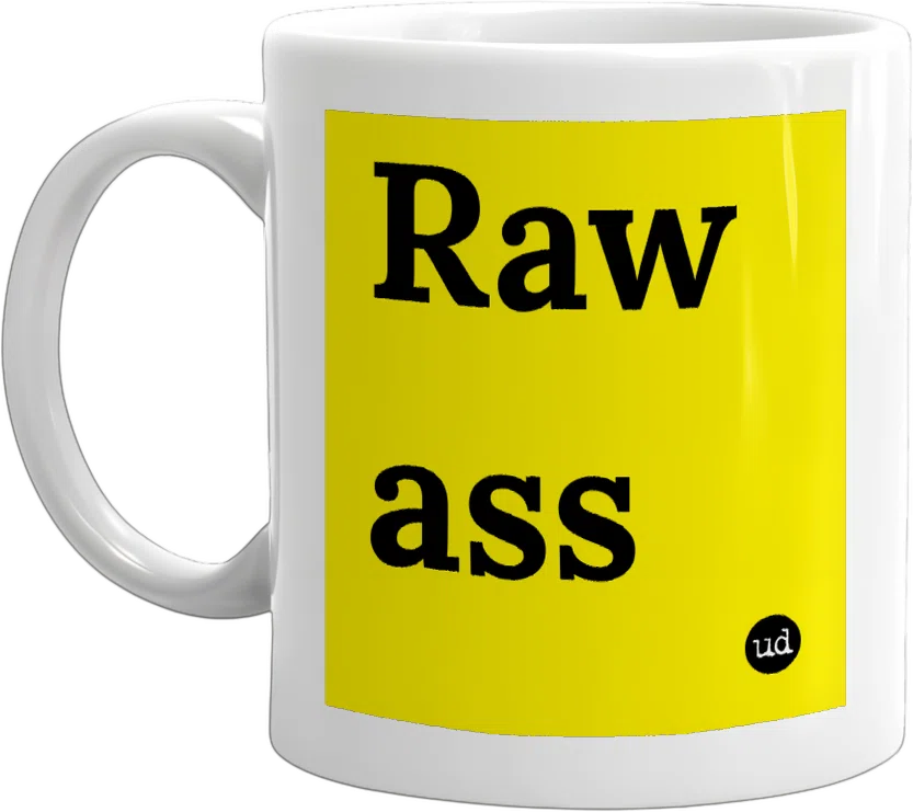 Raw ass front