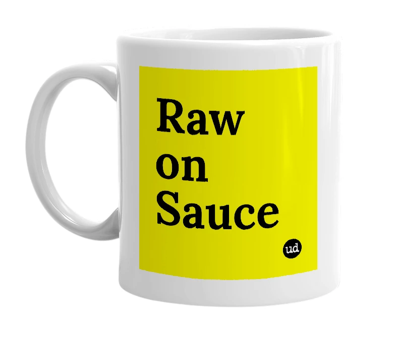 White mug with 'Raw on Sauce' in bold black letters