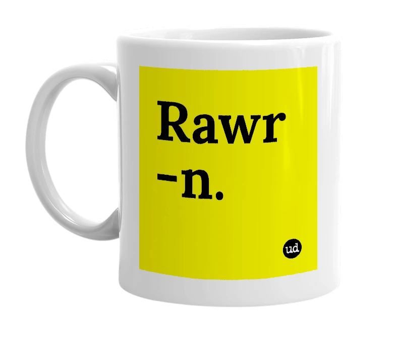 White mug with 'Rawr -n.' in bold black letters