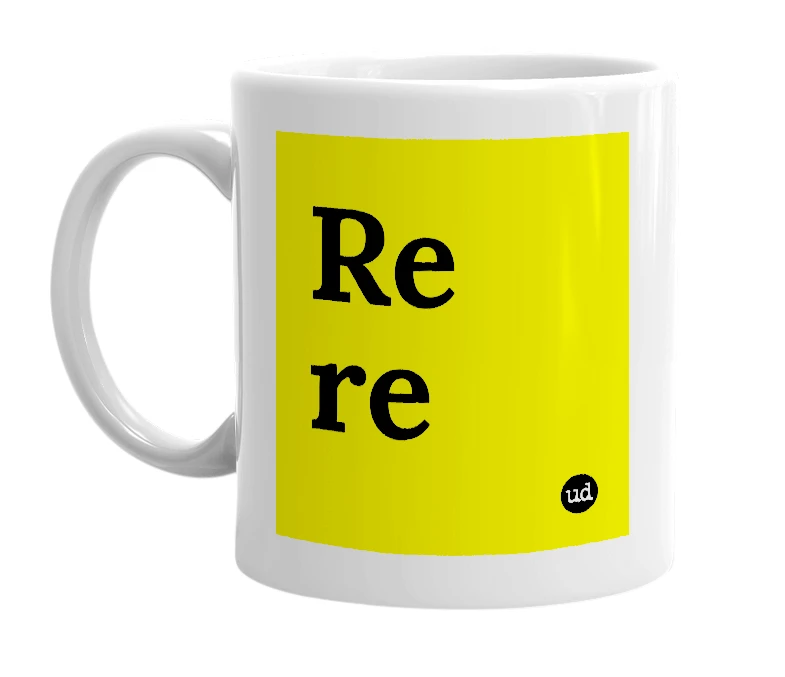 White mug with 'Re re' in bold black letters