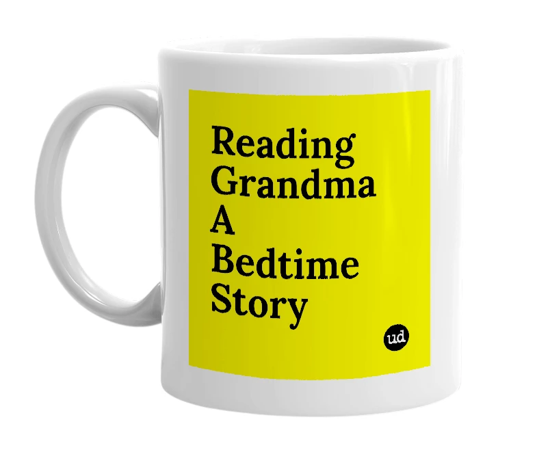 White mug with 'Reading Grandma A Bedtime Story' in bold black letters