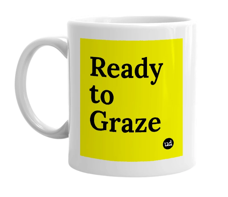 White mug with 'Ready to Graze' in bold black letters