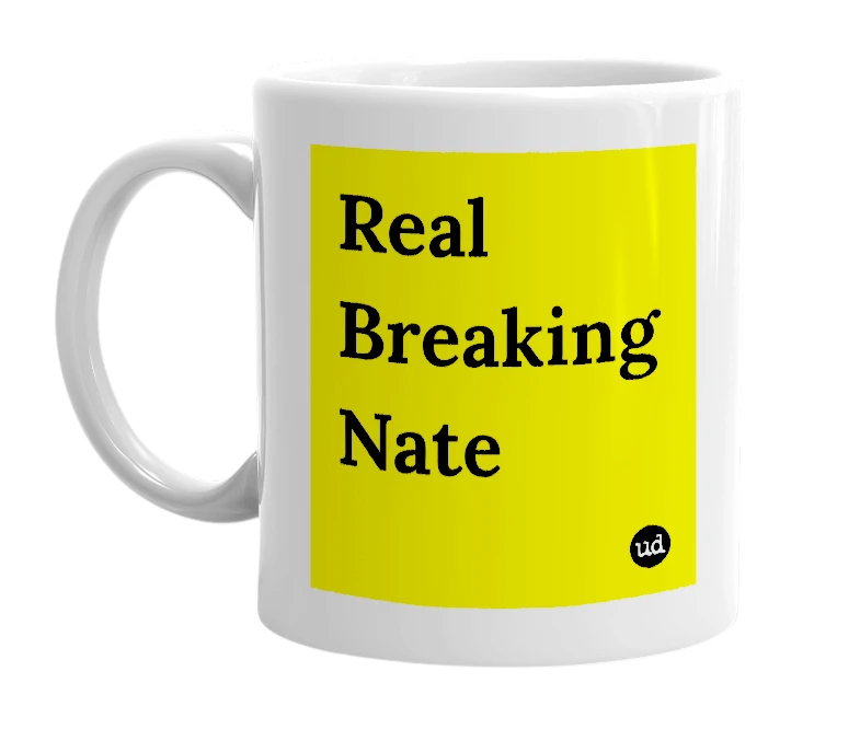 White mug with 'Real Breaking Nate' in bold black letters