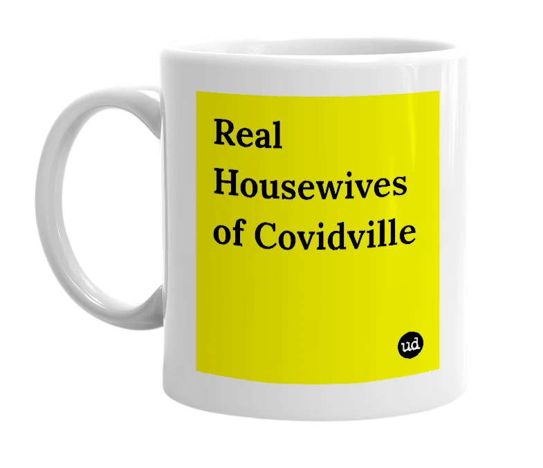 White mug with 'Real Housewives of Covidville' in bold black letters