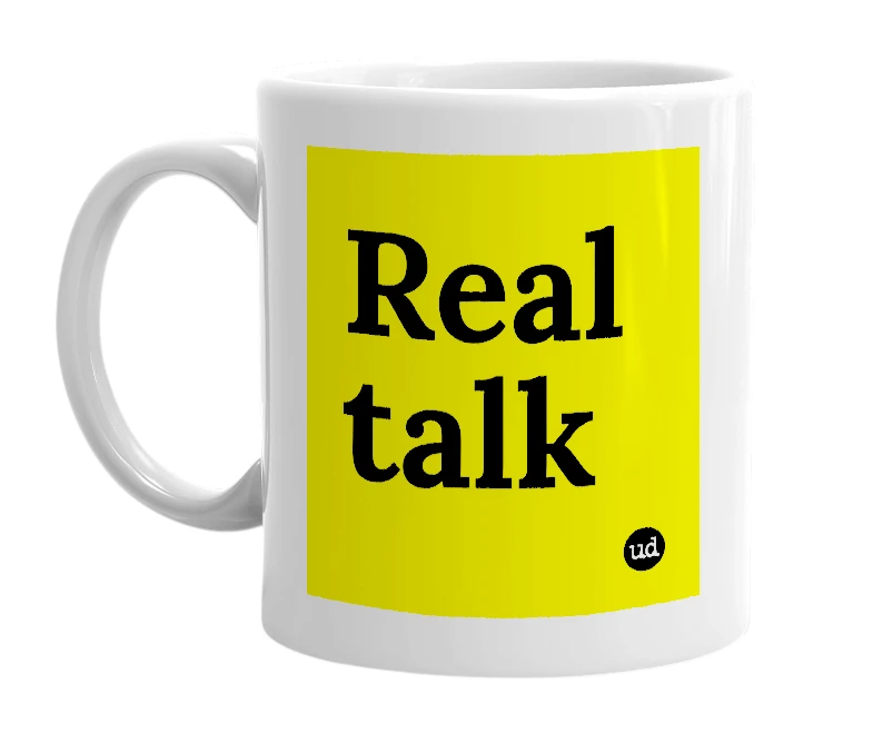 White mug with 'Real talk' in bold black letters