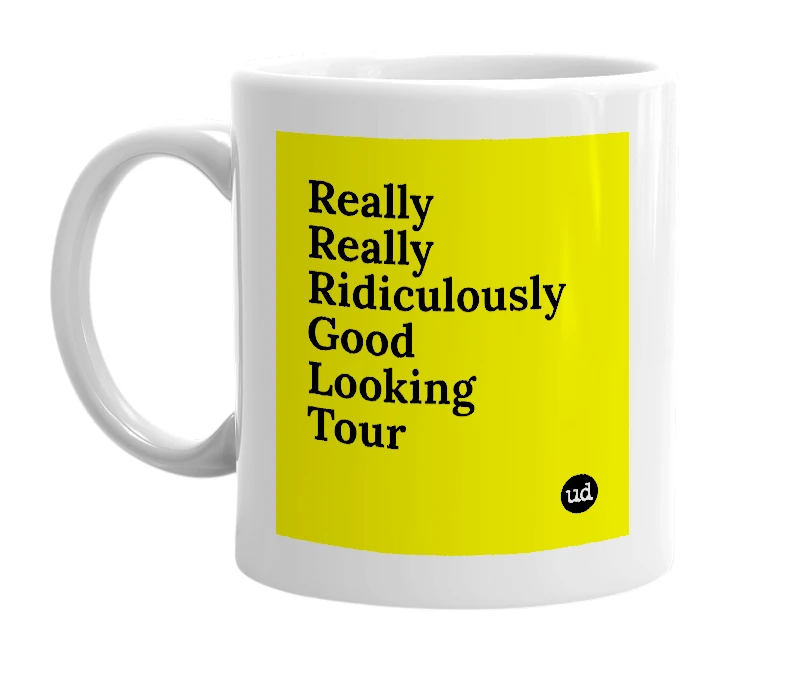 White mug with 'Really Really Ridiculously Good Looking Tour' in bold black letters