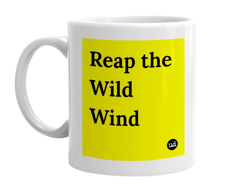 White mug with 'Reap the Wild Wind' in bold black letters