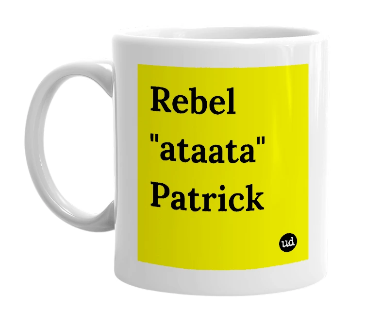 White mug with 'Rebel "ataata" Patrick' in bold black letters