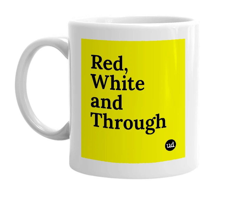 White mug with 'Red, White and Through' in bold black letters