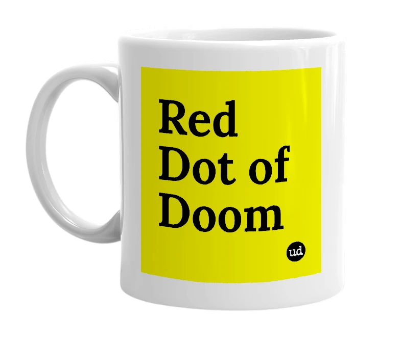 White mug with 'Red Dot of Doom' in bold black letters