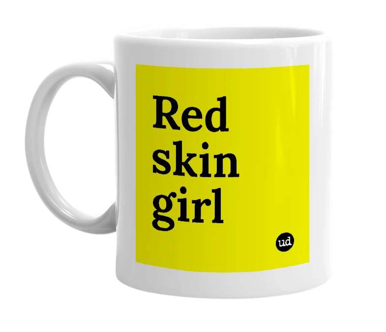 White mug with 'Red skin girl' in bold black letters