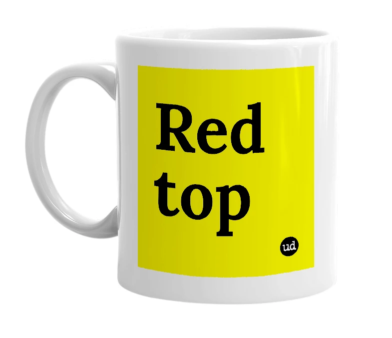 White mug with 'Red top' in bold black letters