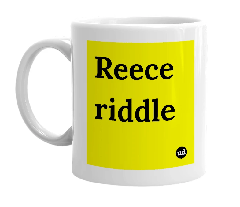 White mug with 'Reece riddle' in bold black letters
