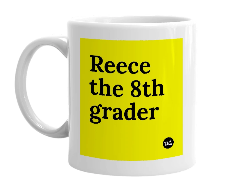 White mug with 'Reece the 8th grader' in bold black letters