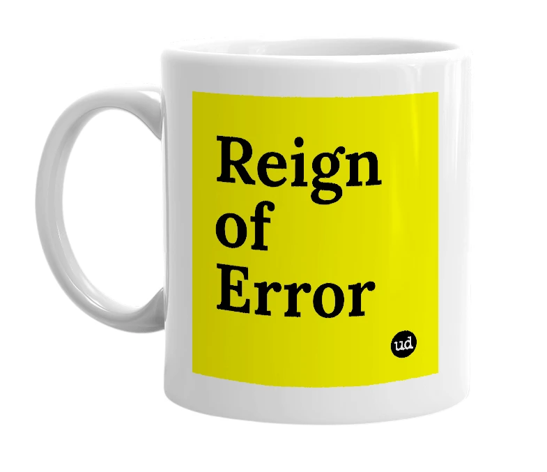 White mug with 'Reign of Error' in bold black letters