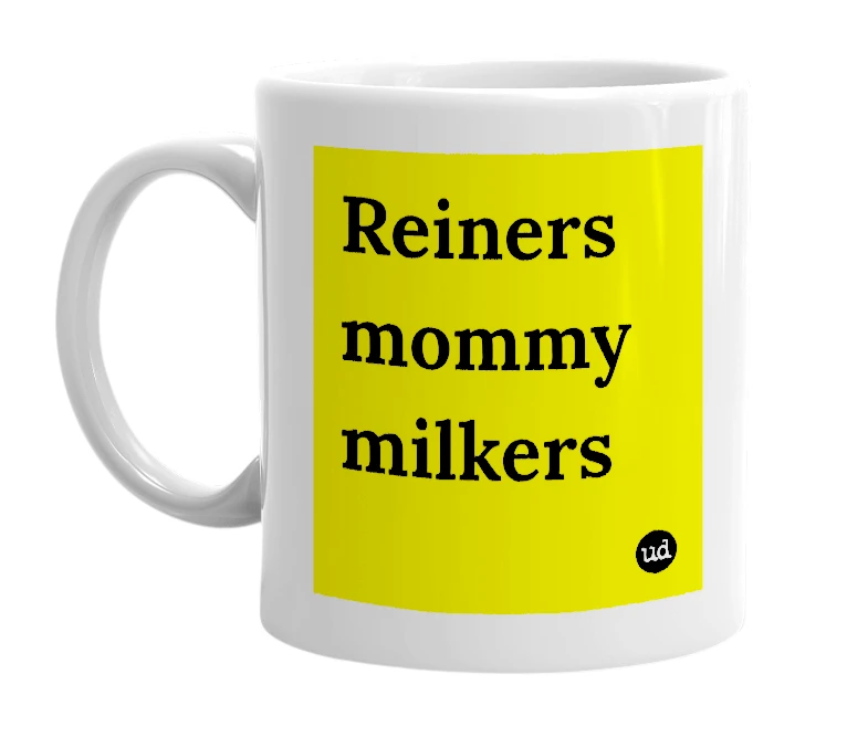 White mug with 'Reiners mommy milkers' in bold black letters