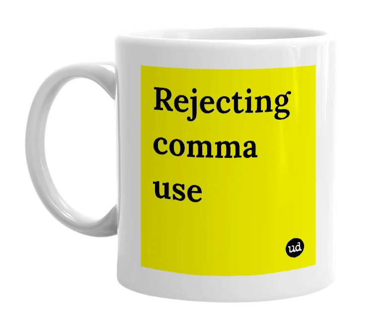 White mug with 'Rejecting comma use' in bold black letters