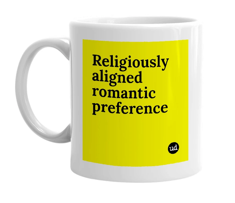 White mug with 'Religiously aligned romantic preference' in bold black letters