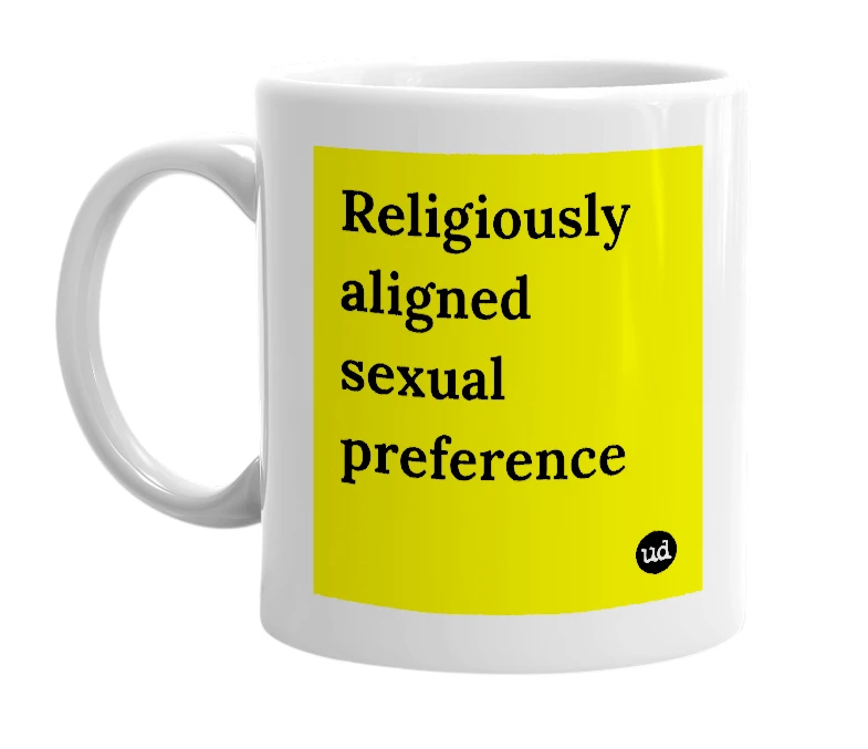 White mug with 'Religiously aligned sexual preference' in bold black letters