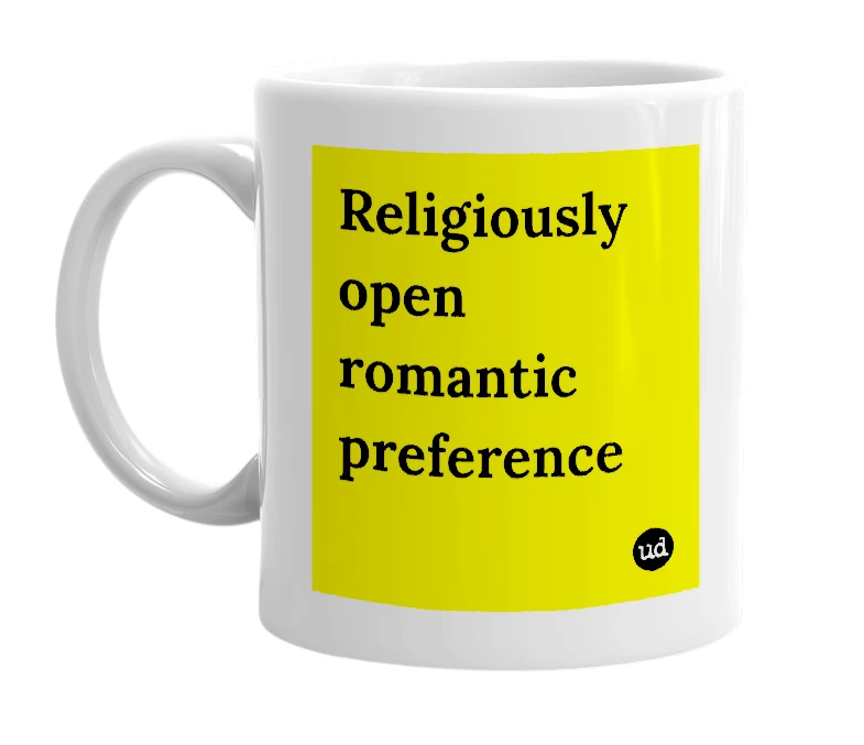 White mug with 'Religiously open romantic preference' in bold black letters